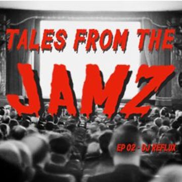 Tales From The JAMZ EP02 - DJ ReFlux melodic love