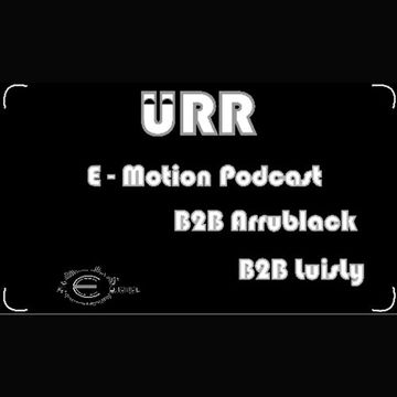 E-Motion Podcast URR B2B DJ Luisly B2B ArruBlack