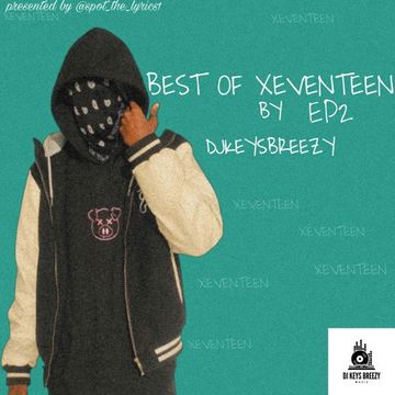 BEST OF XEVENTEEN BY DJKEYSBREEZY 