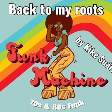 Back to my roots "The funk machine session" by Kike Suàrez