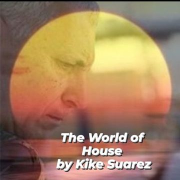 The World of House by Kike Suarez