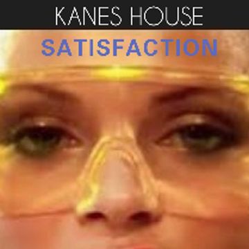 KANES HOUSE SATISFACTION