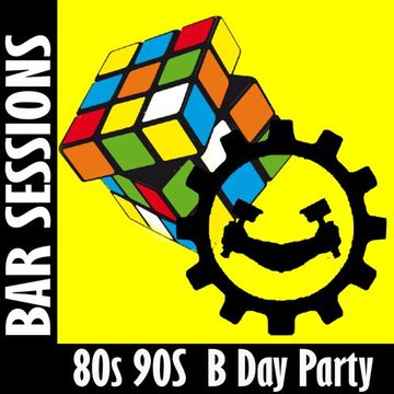 Bar Sessions 80s 90s  B Day Party