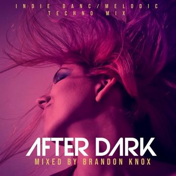 AFTER DARK       INDIE DANCE MIX BY BRANDON KNOX