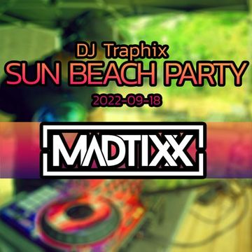 Progressive House/ MADTIXX  / DJ Traphix Sun Beach Party (Burbacher Waldweiher)  2022-09-18