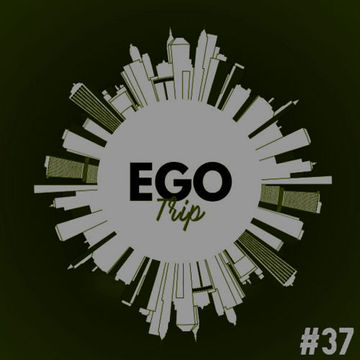 Ego Trip 37 (25.08.2021)