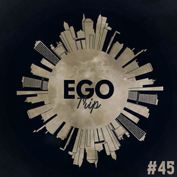 Ego Trip 45 (20.10.2021)