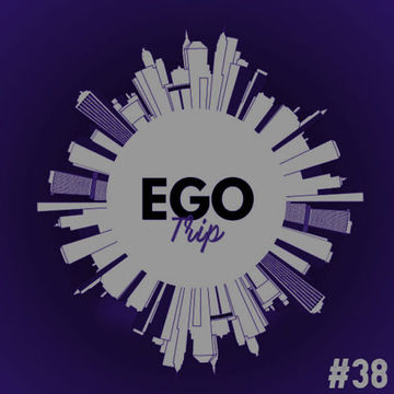 Ego Trip 38 (01.09.2021)