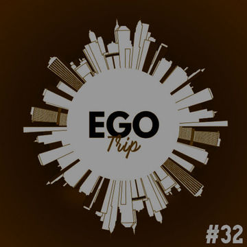 Ego Trip 32 (21.07.2021)