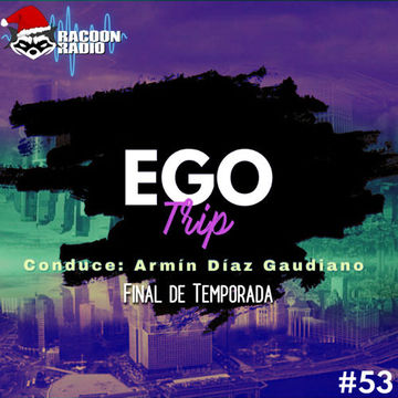 Ego Trip 53 (Final de Temporada) (15.12.2021) Incl. Minimix