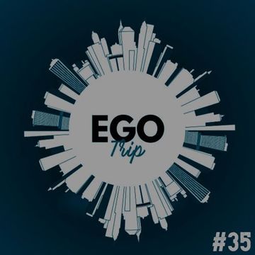 Ego Trip 35 (11.08.2021)