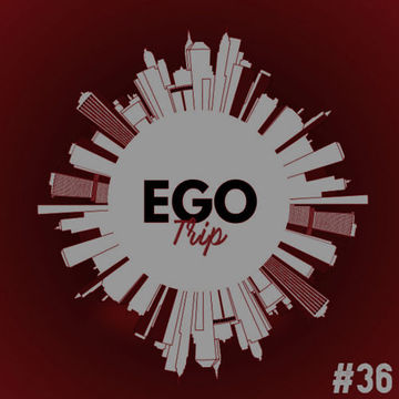 Ego Trip 36 (18.08.2021)