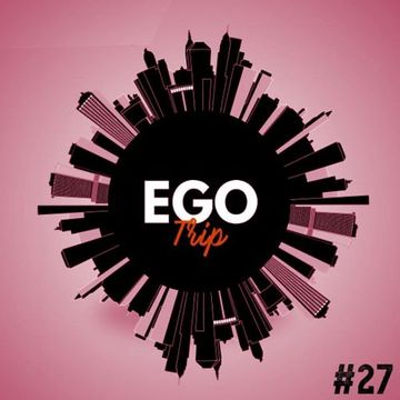 Ego Trip 27 (16.06.2021) (Editado)