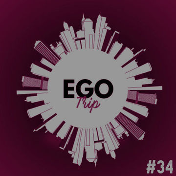 Ego Trip 34 (04.08.2021)