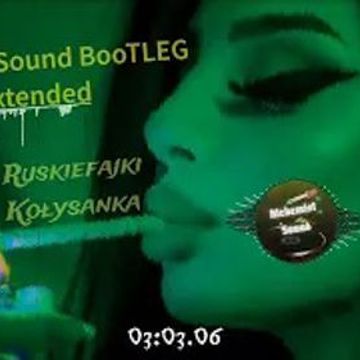 Ruskiefajki   Kołysanka ( Alchemist Sound BooTLEG extended )