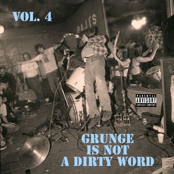 Grunge is not a dirty word Vol. 4