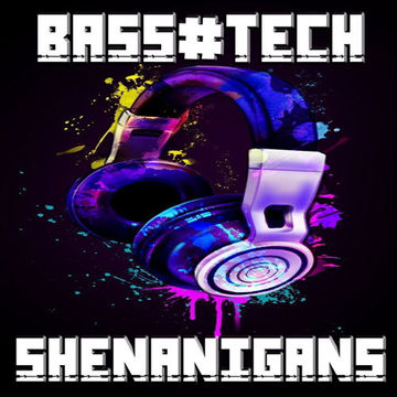 Bass#Tech Shenanigans Vol 2