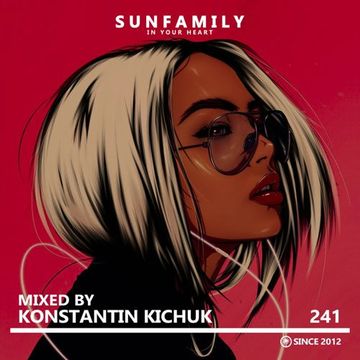 SunFamilyPodcast#241 mix by Konstantin Kichuk