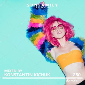 SunFamilyPodcast#250 mix by Konstantin Kichuk
