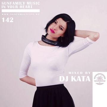 SunFamilyPodcast#142 mix by DJ KATA