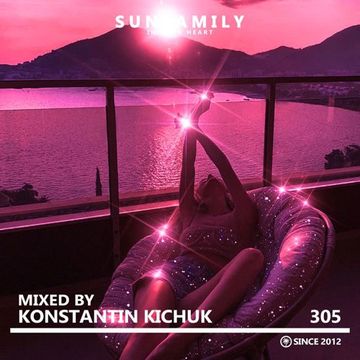 SunFamilyPodcast#305 mix by Konstantin Kichuk
