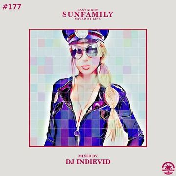 SunFamilyPodcast#177 mix by DJ Indievid