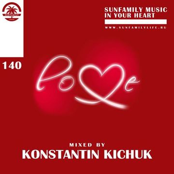 SunFamilyPodcast#140 mix by Konstantin Kichuk (Love Mix)