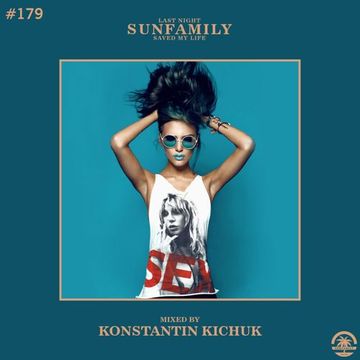 SunFamilyPodcast#179 mix by Konstantin Kichuk