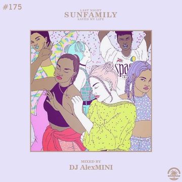 SunFamilyPodcast#175 mix by DJ AlexMINI