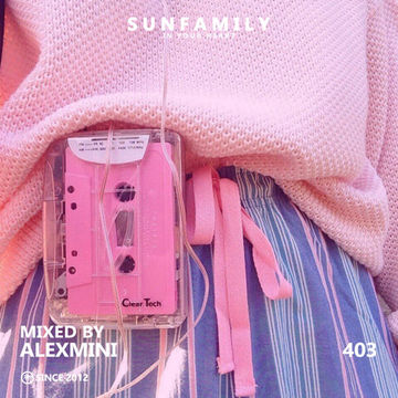 SunFamilyPodcast 403 mix by AlexMini