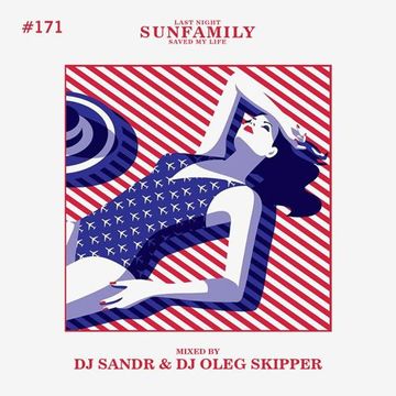 SunFamilyPodcast#171 mix by DJ Sandr & DJ Oleg Skipper
