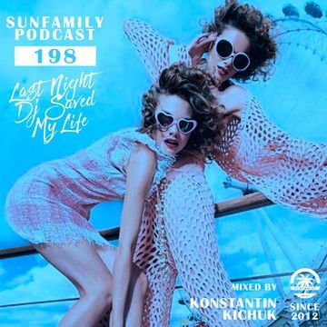 SunFamilyPodcast#198 mix by Konstantin Kichuk