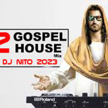 THE GOD PARTY HOUSE GOSPEL 2 BY DJ NITO HD