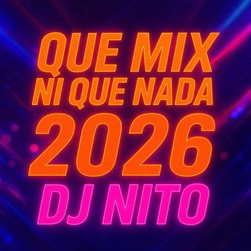 QUE MIX NI QUE NADA SET COMPILATION CD DJ NITO MIX 2025[CLEAN]