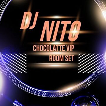 chocolatte vip room dj nito set 