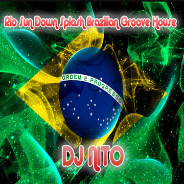 Rio Sun Down Splash Brazilian Groove House By Dj Nito