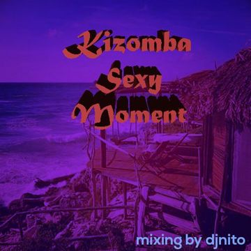 kizomba sexy moment vol1 djnito mixing