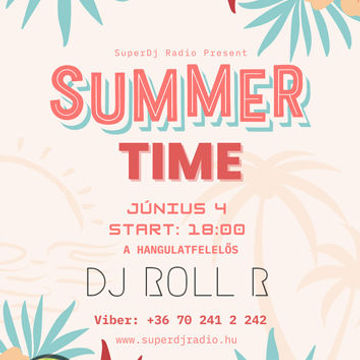 Dj Roll R - Summer Time (2023.06.04 @ SuperDj Rádió Live Mix)