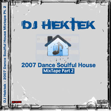 DJ Hektek - 2007 Dance Soulful House Mixtape Part 2