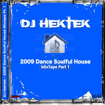 DJ Hektek - 2009 Dance Soulful House Mixtape Part 1