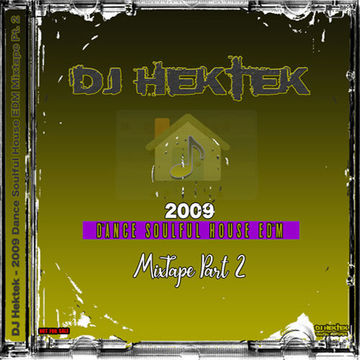 DJ Hektek - 2009 Dance Soulful House EDM Mixtape Part 2