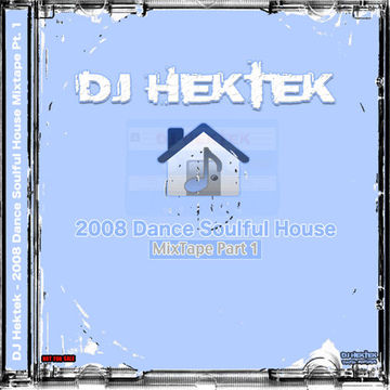 DJ Hektek - 2008 Dance Soulful House Mixtape Part 1