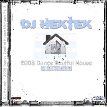 DJ Hektek - 2008 Dance Soulful House Mixtape Part 2
