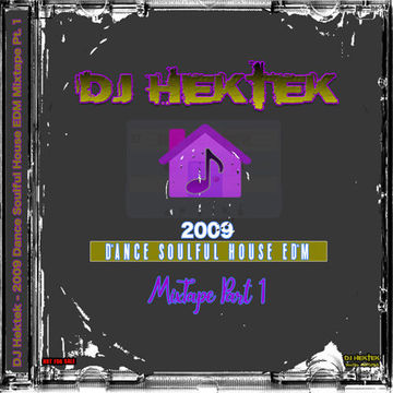 DJ Hektek - 2009 Dance Soulful House EDM Mixtape Part 1