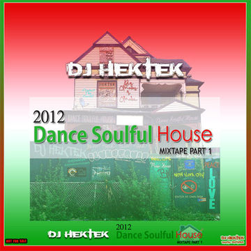 DJ Hektek - 2012 Dance Soulful House Mixtape Part 1