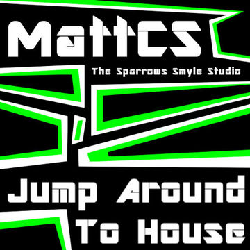 MattCS  - Jump Around To House