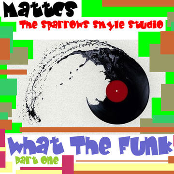 MattCS - What The Funk (Part One)