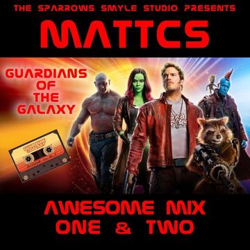 MattCS -  Guardians Of The Galaxy Awesome Mix One & Two