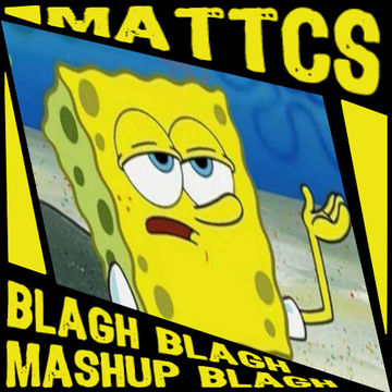 MattCS   Blagh Blagh Mashup Blagh