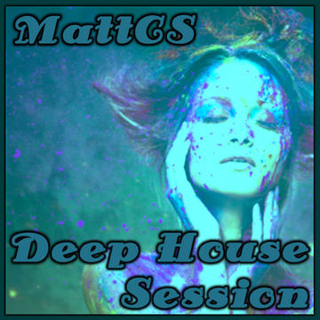 MattCS   Deep House Session  (Part One)